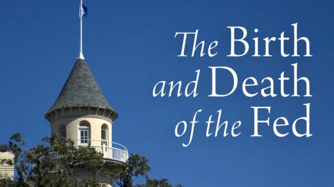 The Birth and Death of the Fed